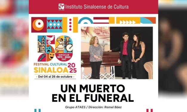 El Festival Cultural Sinaloa 2025 llega a Guasave con la comedia “Un Muerto en el Funeral”