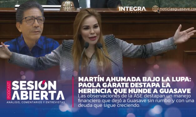 Martín Ahumada bajo la lupa: La Dip. Paola Gárate destapa la herencia que hunde a Guasave