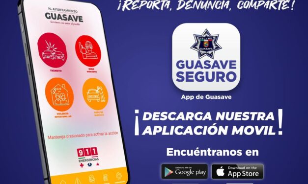 Guasave lanza la app “Guasave Seguro” para reportes y denuncias ciudadanas