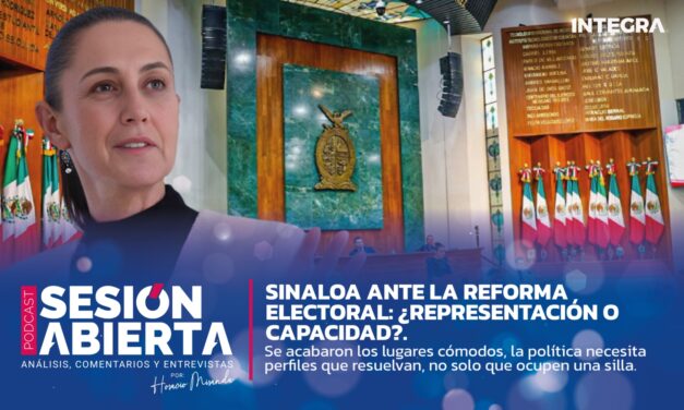 Sinaloa ante la reforma electoral: ¿Representación o capacidad?