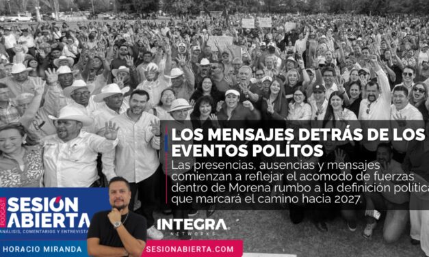 LOS MENSAJES DETRÁS DE LOS EVENTOS POLÍTICOS